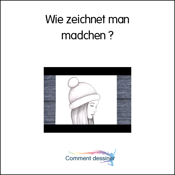 Wie zeichnet man mädchen